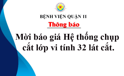 Thông báo mời báo giá Hệ thống chụp cắt lớp vi tính 32 lát cắt.